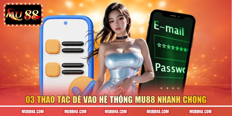 03 thao tác để vào hệ thống MU88 nhanh chóng