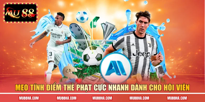 Mẹo tính điểm thẻ phạt cực nhanh dành cho hội viên
