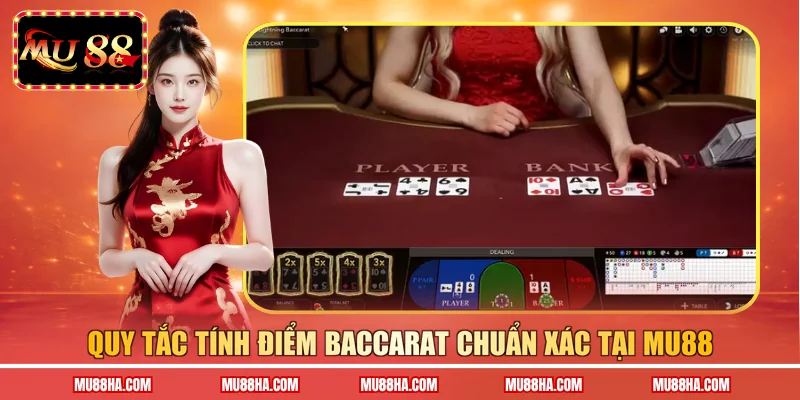 Quy tắc tính điểm Baccarat chuẩn xác tại MU88