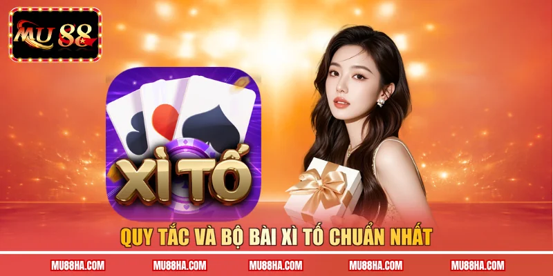 Quy tắc và bộ bài Xì Tố chuẩn nhất